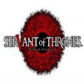 SERVANT of THRONES  v1.0