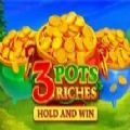 3 Pots Riches Hold and Win